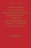 Vygotsky's Sociohistorical Psychology and its Contemporary Applications Vygotsky's Sociohistorical Psychology and its Contemporary Applications