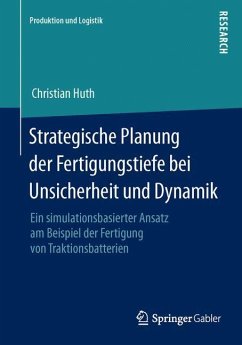 Strategische Planung der Fertigungstiefe bei Unsicherheit und Dynamik - Huth, Christian