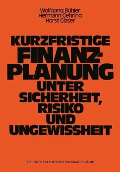 Kurzfristige Finanzplanung unter Sicherheit, Risiko und Ungewissheit - Bühler, Wolfgang