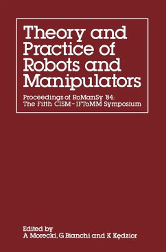 Theory and Practice of Robots and Manipulators - Morecki, A.;Bianchi, G.;Kedzior, K.