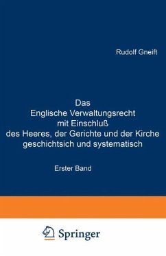 Das Englische Verwaltungsrecht mit Einschluß des Heeres, der Gerichte und der Kirche geschichtsich und systematisch - Gneist, Rudolf