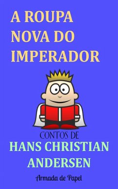 A Roupa Nova do Imperador (eBook, ePUB) - Andersen, Hans Christian