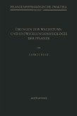 Übungen zur Wachstums- und Entwicklungsphysiologie der Pflanze Übungen zur Wachstums- und Entwicklungsphysiologie der Pflanze