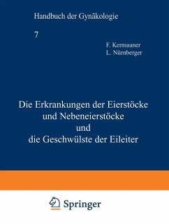 Die Erkrankungen der Eierstöcke und Nebeneierstöcke und die Geschwülste der Eileiter - Kermauner, F.;Kermauner, F.