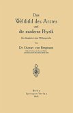 Das Weltbild des Arztes und die moderne Physik Das Weltbild des Arztes und die moderne Physik
