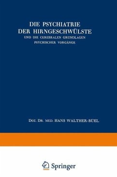 Die Psychiatrie der Hirngeschwülste und die Cerebralen Grundlagen Psychischer Vorgänge - Walther-Büel, Hans