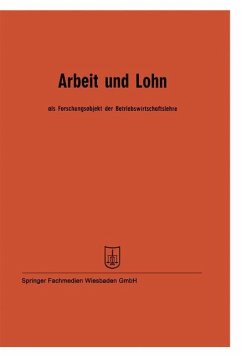 Arbeit und Lohn als Forschungsobjekt der Betriebswirtschaftslehre - Hasenack, Wilhelm;Kilger, W.;Fettel, J.