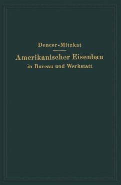 Amerikanischer Eisenbau in Bureau und Werkstatt - Dencer, F. W.;Mitzkat, R.