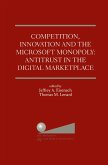 Competition, Innovation and the Microsoft Monopoly: Antitrust in the Digital Marketplace