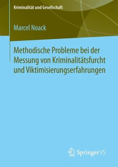 Methodische Probleme bei der Messung von Kriminalitätsfurcht und Viktimisierungserfahrungen - Noack, Marcel