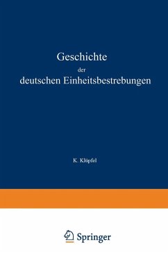 Geschichte der deutschen Einheitsbestrebungen bis zu ihrer Erfüllung 1848¿1871 - Klüpfel, K.