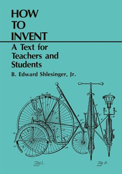 How to Invent: A Text for Teachers and Students - Shlesinger, B. Edward
