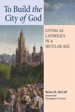 To Build the City of God - McCall, Brian M.