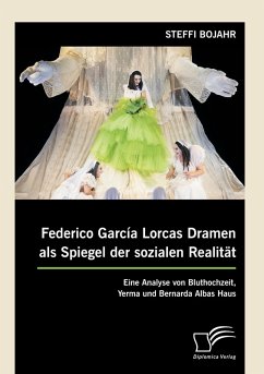 Federico García Lorcas Dramen als Spiegel der sozialen Realität: Eine Analyse von Bluthochzeit, Yerma und Bernarda Albas Haus Cover Federico García Lorcas Dramen als Spiegel der sozialen Realität: Eine Analyse von Bluthochzeit, Yerma und Bernarda Albas Haus