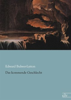 Das kommende Geschlecht - Bulwer-Lytton, Edward George