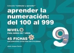 Aprender la numeración : del 100 al 999 : nivel 9 : para niños de 7 años - Jarque García, Jesús