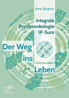 Integrale Psychoonkologie IP-Sure: Der Weg ins Leben - Budna, Ewa