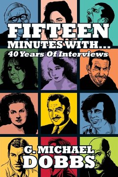 15 Minutes With...Forty Years of Interviews - Dobbs, G. Michael