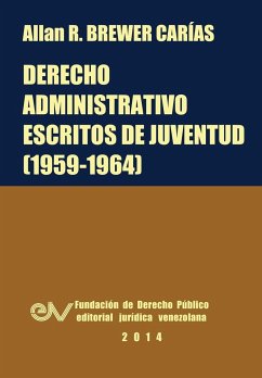 Derecho Administrativo. Escritos de Juventud (1959-1964) - Brewer-Carias, Allan R.