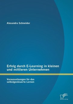 Erfolg durch E-Learning in kleinen und mittleren Unternehmen: Voraussetzungen für das selbstgesteuerte Lernen - Schneider, Alexandra