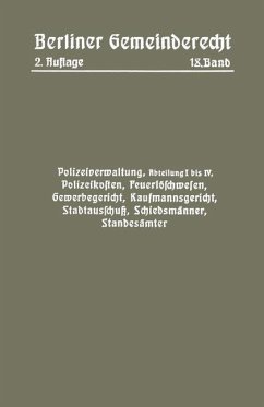 Polizeiverwaltung, Abteilung I¿IV, Polizeikosten, Feuerlöschwesen, Gewerbegericht, Kaufmannsgericht, Stadtausschuß, Schiedsmänner, Standesämter