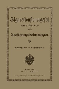 Zigarettensteuergesetz vom 3. Juni 1906 nebst Ausführungsbestimmungen - Reichsschatzamte, Reichsschatzamt