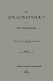 Die Zuckerkrankheit und ihre Behandlung Die Zuckerkrankheit und ihre Behandlung