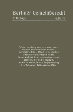 Schulverwaltung. Abt. 2 (Höhere Schulen, Fachschulen, Fortbildungsschulen, Beuthschule), Turnwesen, Archiv, Magistratsbibliothek, Stadtbibliothek, Nachrichtenamt, Gemeindeblatt, Gemeinderecht (Herausgabe), Statistik, Märkisches Museum, Kunstdeputation - Magistrat Von Berlin