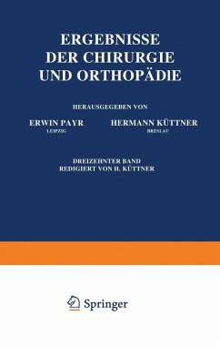 Ergebnisse der Chirurgie und Orthopädie - Payr, Erwin;Küttner, Hermann
