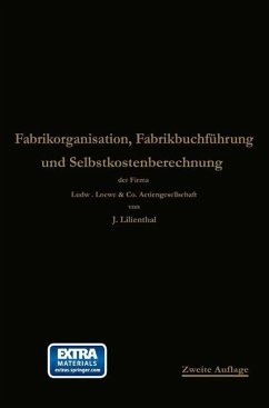 Fabrikorganisation, Fabrikbuchführung und Selbstkostenberechnung - Lilienthal, Johann;Schlesinger, Georg