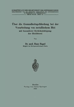 Über die Gesundheitsgefährdung bei der Verarbeitung von metallischem Blei mit besonderer Berücksichtigung der Bleilöterei - Engel, Hans