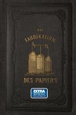 Die Fabrikation des Papiers, in Sonderheit des auf der Maschine gefertigten, nebst gründlicher Auseinandersetzung der in ihr vorkommenden chemischen Processe und Anweisung zur Prüfung der angewandten Materialien