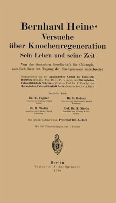 Bernhard Heines Versuche über Knochenregeneration - Vogeler, Karl;Redenz, Walter;Bier, Martin