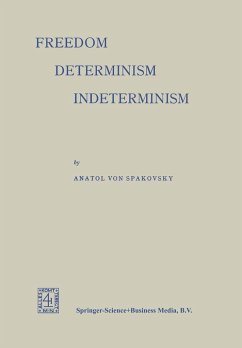Freedom ¿ Determinism Indeterminism - Spakovsky, Anatol von