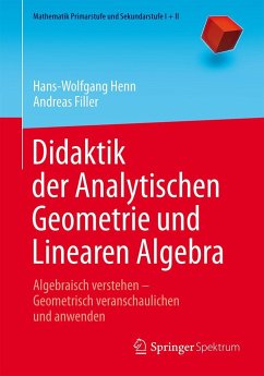 Didaktik der Analytischen Geometrie und Linearen Algebra - Henn, Hans-Wolfgang;Filler, Andreas