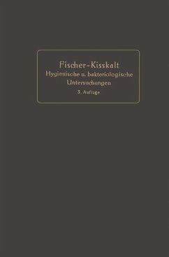 Kurzgefaßte Anleitung zu den wichtigeren hygienischen und bakteriologischen Untersuchungen - Fischer-Wasels, Bernhard;Kisskalt, Karl