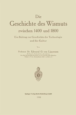 Die Geschichte des Wismuts zwischen 1400 und 1800 - Lippmann, Edmund Oskar von