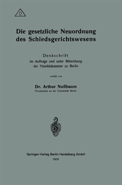 Die gesetzliche Neuordnung des Schiedsgerichtswesens - Nussbaum, Arthur