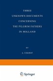 Three Unknown Documents Concerning the Pilgrim Fathers in Holland Three Unknown Documents Concerning the Pilgrim Fathers in Holland