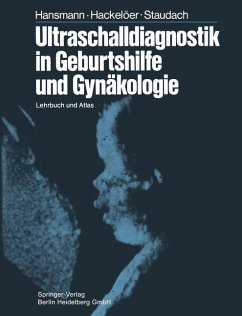 Ultraschalldiagnostik in Geburtshilfe und Gynäkologie - Hansmann, M.;Hackelöer, B.-J.;Staudach, A.