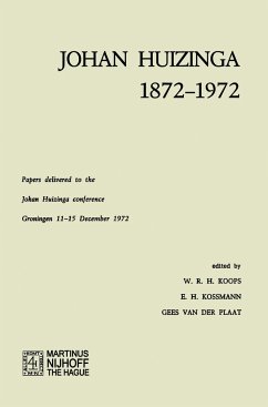 Johan Huizinga 1872¿1972 - Koops, W. R. H.;Kossmann, E. H.;Plaat, Gees Van Der