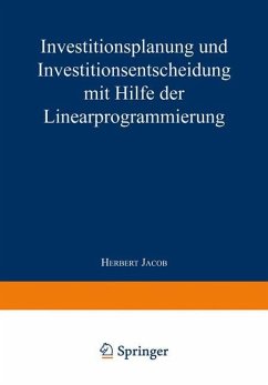 Investitionsplanung und Investitionsentscheidung mit Hilfe der Linearprogrammierung - Jacob, Herbert
