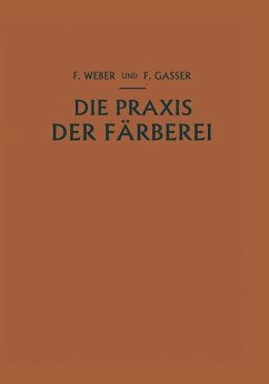 Die Praxis der Färberei - Weber, Franz;Gasser, Fritz
