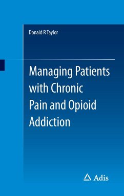 Managing Patients with Chronic Pain and Opioid Addiction - Taylor, Donald R.