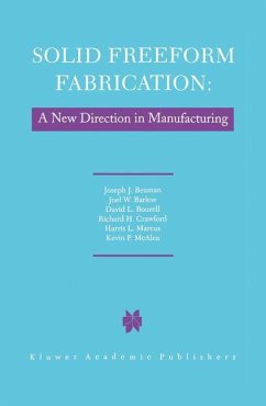 Solid Freeform Fabrication: A New Direction in Manufacturing - Beaman, J. J.;Barlow, John W.;Bourell, D. L.