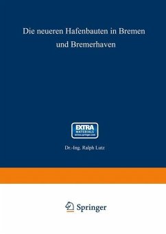 Die neueren Hafenbauten in Bremen und Bremerhaven - Lutz, Ralph