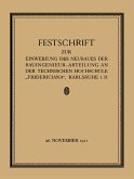 Festschrift zur Einweihung des Neubaues der Bauingenieur-Abteilung an der Technischen Hochschule ¿Fridericiana¿, Karlsruhe i. B