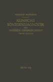 Die Klinische Röntgendiagnostik der Inneren Erkrankungen Die Klinische Röntgendiagnostik der Inneren Erkrankungen