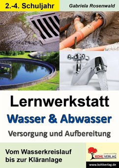 Lernwerkstatt Wasser & Abwasser - Versorgung und Aufbereitung - Rosenwald, Gabriela