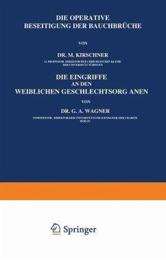 Die Operative Beseitigung der Bauchbrüche. Die Eingriffe an den Weiblichen Geschlechtsorganen - Kirschner, M.